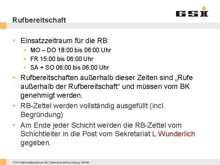 Rufbereitschaft § Einsatzzeitraum für die RB: § MO – DO 18: 00 bis 06: