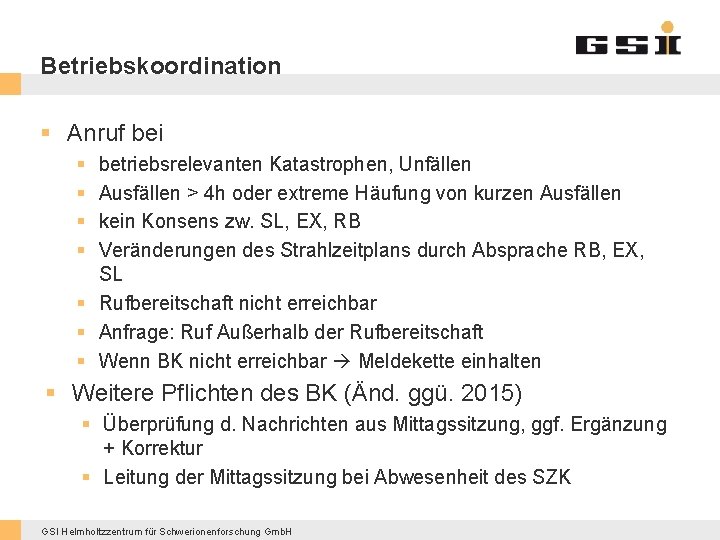 Betriebskoordination § Anruf bei § § betriebsrelevanten Katastrophen, Unfällen Ausfällen > 4 h oder