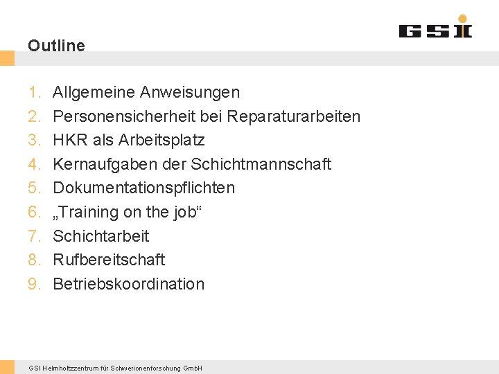 Outline 1. 2. 3. 4. 5. 6. 7. 8. 9. Allgemeine Anweisungen Personensicherheit bei