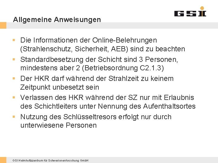 Allgemeine Anweisungen § Die Informationen der Online-Belehrungen (Strahlenschutz, Sicherheit, AEB) sind zu beachten §