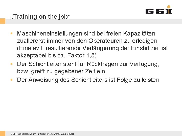 „Training on the job“ § Maschineneinstellungen sind bei freien Kapazitäten zuallererst immer von den