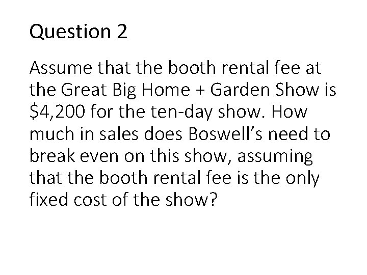 Question 2 Assume that the booth rental fee at the Great Big Home +