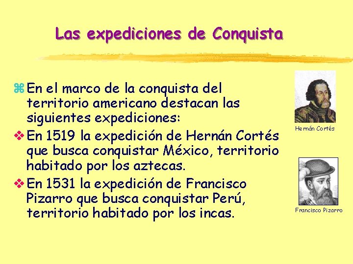 Las expediciones de Conquista z En el marco de la conquista del territorio americano