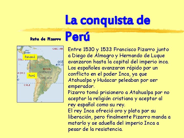 Ruta de Pizarro Panamá Perú La conquista de Perú Entre 1530 y 1533 Francisco