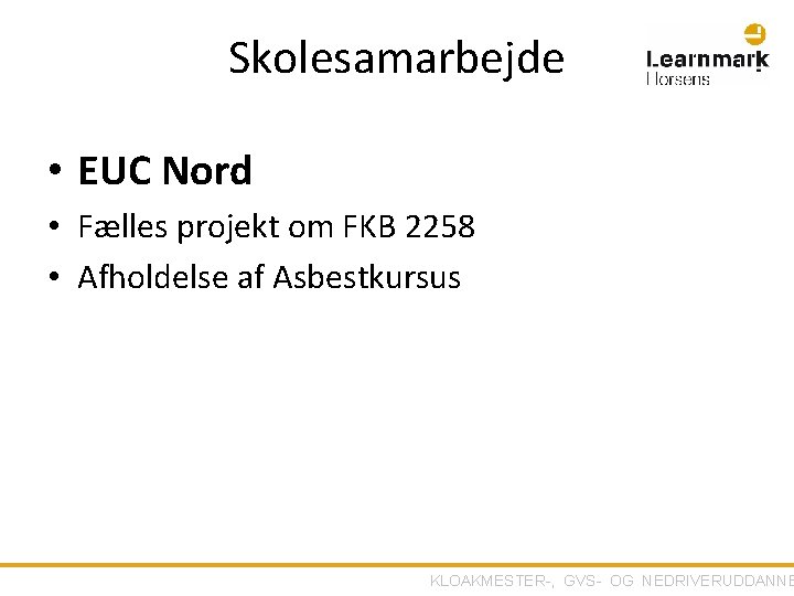 Skolesamarbejde • EUC Nord • Fælles projekt om FKB 2258 • Afholdelse af Asbestkursus