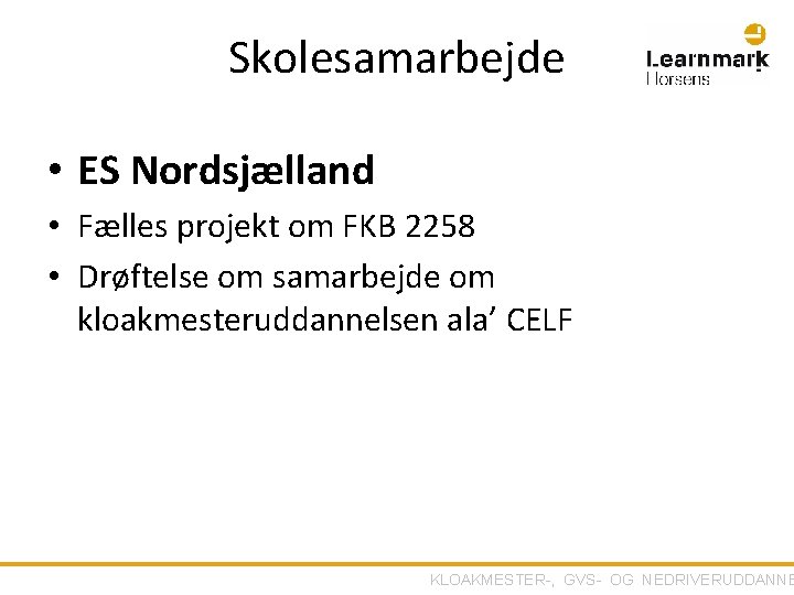 Skolesamarbejde • ES Nordsjælland • Fælles projekt om FKB 2258 • Drøftelse om samarbejde