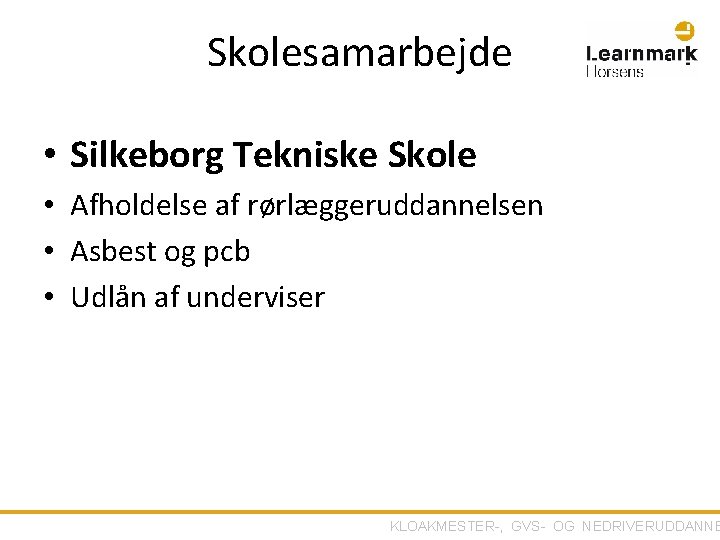 Skolesamarbejde • Silkeborg Tekniske Skole • Afholdelse af rørlæggeruddannelsen • Asbest og pcb •