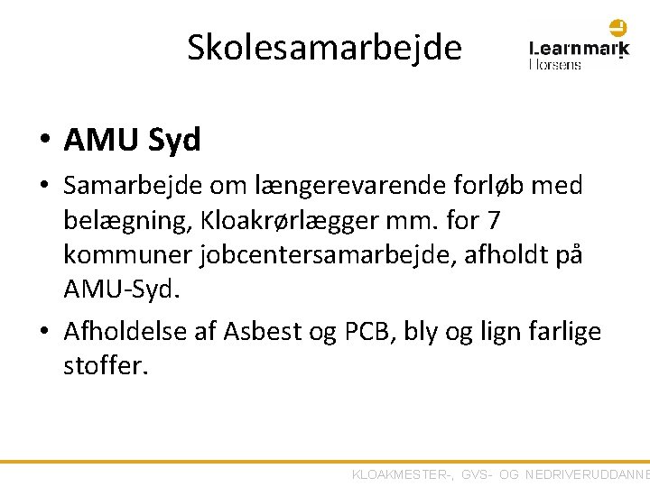 Skolesamarbejde • AMU Syd • Samarbejde om længerevarende forløb med belægning, Kloakrørlægger mm. for