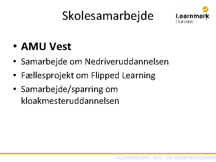 Skolesamarbejde • AMU Vest • Samarbejde om Nedriveruddannelsen • Fællesprojekt om Flipped Learning •