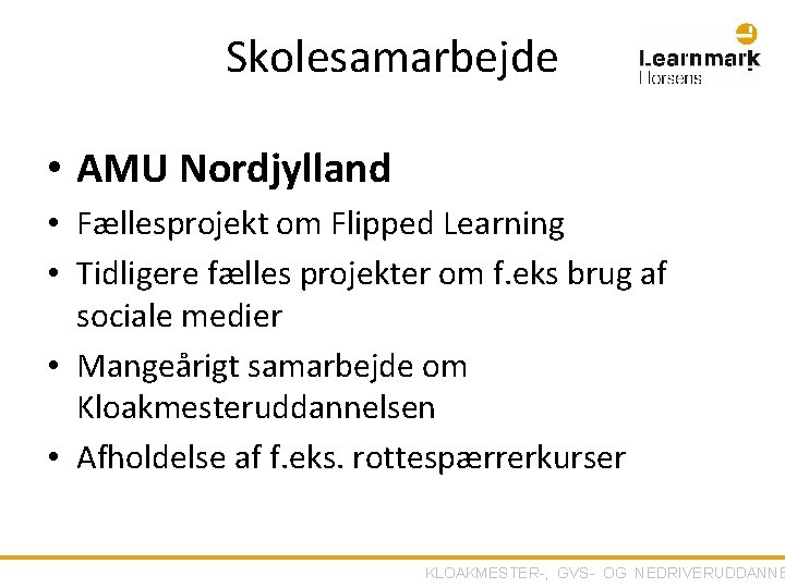 Skolesamarbejde • AMU Nordjylland • Fællesprojekt om Flipped Learning • Tidligere fælles projekter om