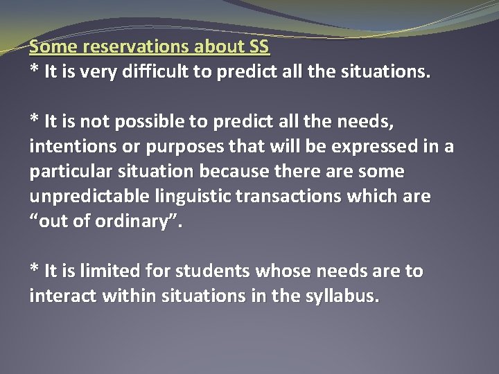 Some reservations about SS * It is very difficult to predict all the situations.