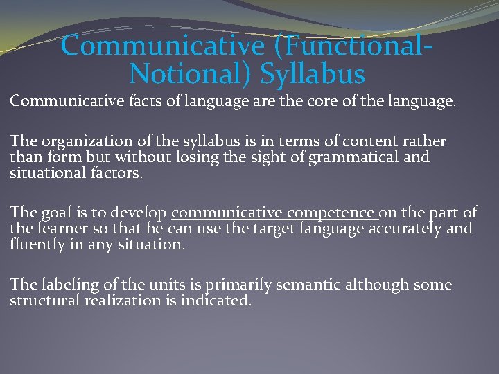 Communicative (Functional. Notional) Syllabus Communicative facts of language are the core of the language.