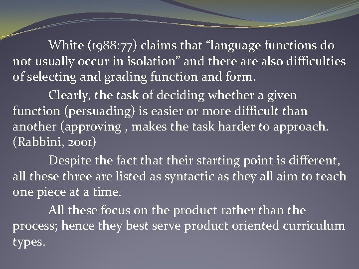 White (1988: 77) claims that “language functions do not usually occur in isolation” and