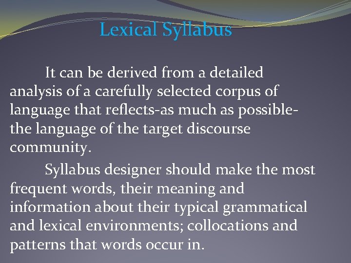 Lexical Syllabus It can be derived from a detailed analysis of a carefully selected
