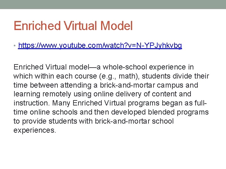 Enriched Virtual Model • https: //www. youtube. com/watch? v=N-YPJyhkvbg Enriched Virtual model—a whole-school experience