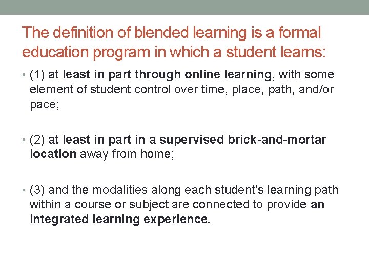 The definition of blended learning is a formal education program in which a student