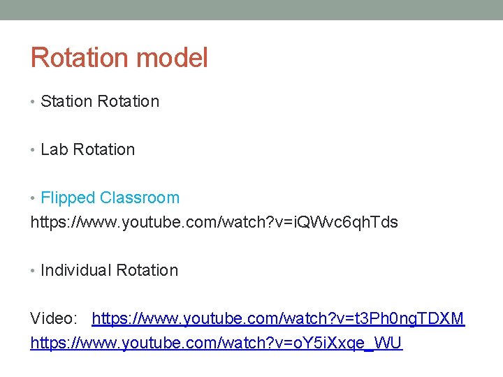 Rotation model • Station Rotation • Lab Rotation • Flipped Classroom https: //www. youtube.