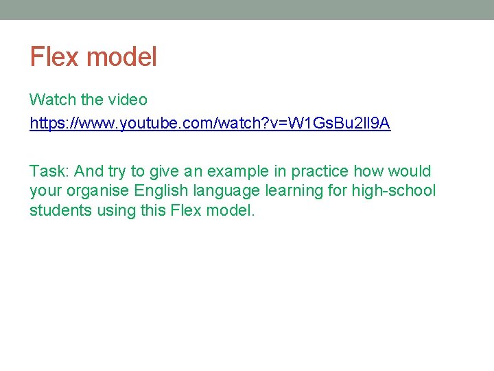 Flex model Watch the video https: //www. youtube. com/watch? v=W 1 Gs. Bu 2