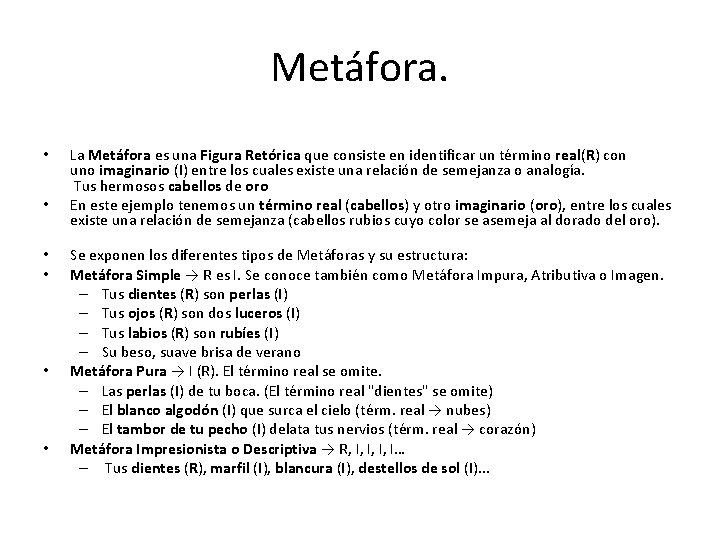 Metáfora. • • • La Metáfora es una Figura Retórica que consiste en identificar