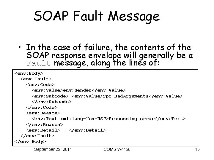 SOAP Fault Message • In the case of failure, the contents of the SOAP