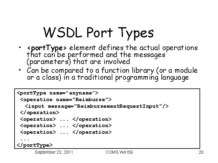 WSDL Port Types • <port. Type> element defines the actual operations that can be