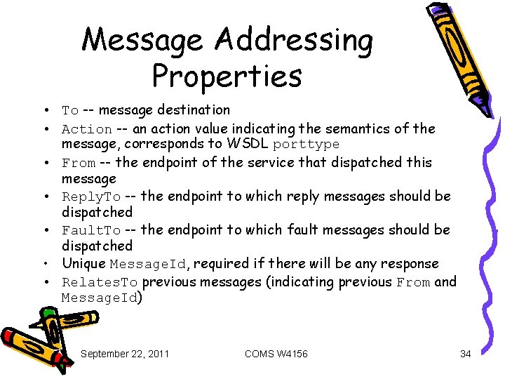 Message Addressing Properties • To -- message destination • Action -- an action value