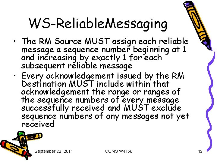 WS-Reliable. Messaging • The RM Source MUST assign each reliable message a sequence number