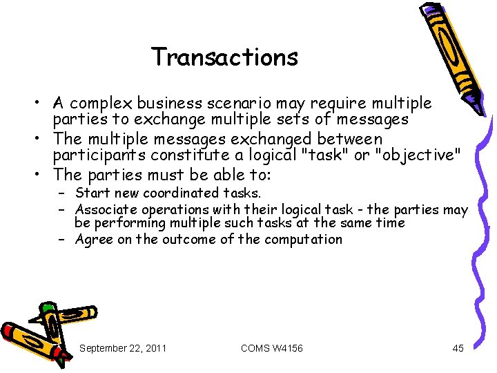 Transactions • A complex business scenario may require multiple parties to exchange multiple sets