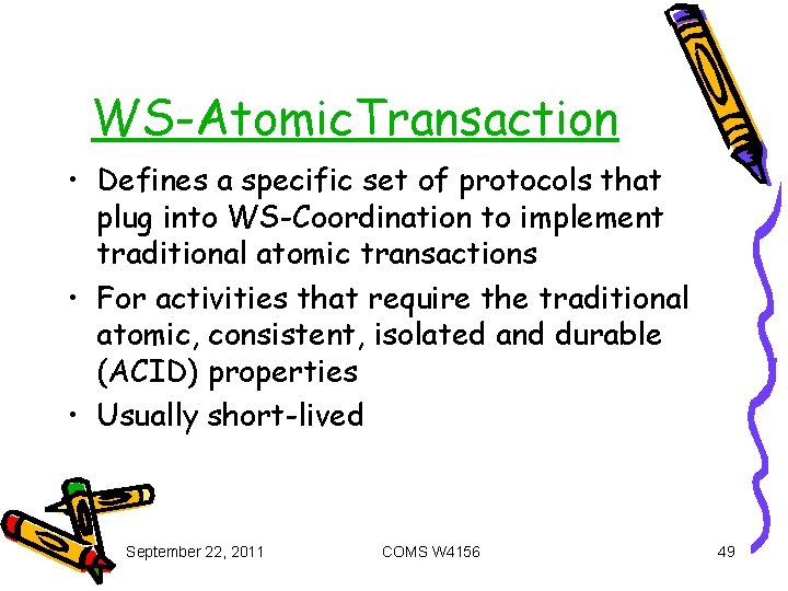 WS-Atomic. Transaction • Defines a specific set of protocols that plug into WS-Coordination to