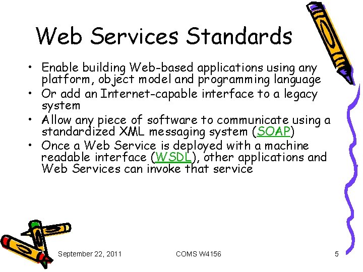 Web Services Standards • Enable building Web-based applications using any platform, object model and