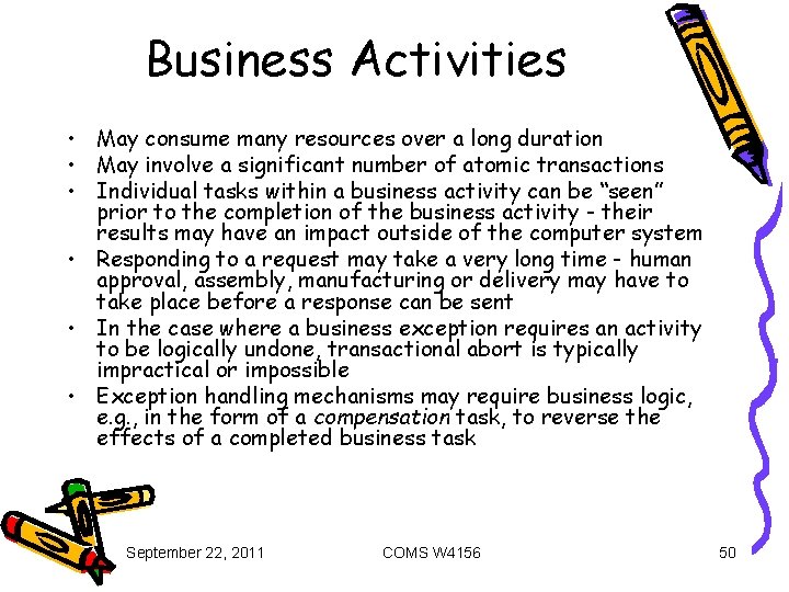 Business Activities • May consume many resources over a long duration • May involve