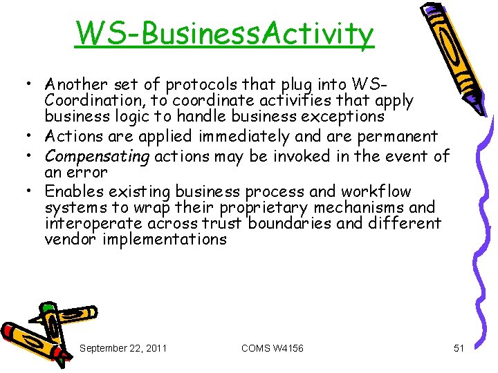 WS-Business. Activity • Another set of protocols that plug into WSCoordination, to coordinate activities