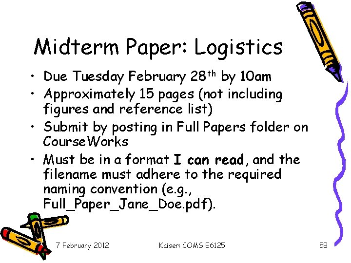 Midterm Paper: Logistics • Due Tuesday February 28 th by 10 am • Approximately