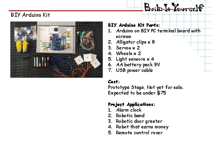 BIY Arduino Kit Parts: 1. Arduino on BIY PC terminal board with screws 2.