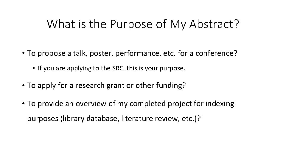 What is the Purpose of My Abstract? • To propose a talk, poster, performance,