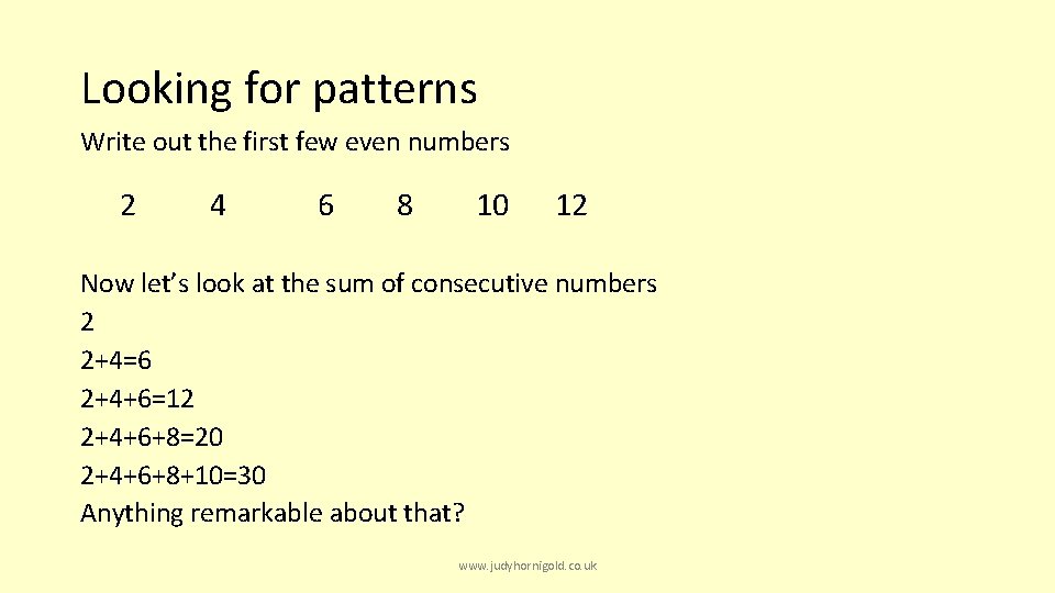 Looking for patterns Write out the first few even numbers 2 4 6 8