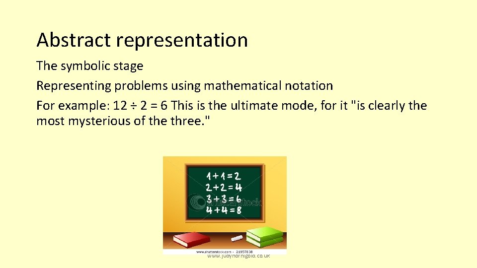 Abstract representation The symbolic stage Representing problems using mathematical notation For example: 12 ÷