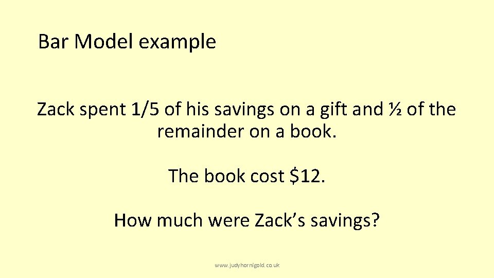 Bar Model example Zack spent 1/5 of his savings on a gift and ½