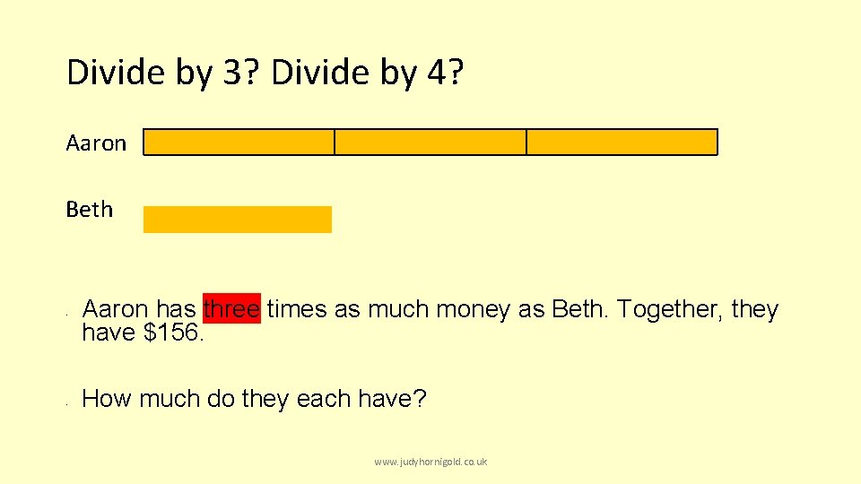 Divide by 3? Divide by 4? Aaron Beth • • Aaron has three times