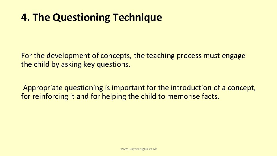 4. The Questioning Technique For the development of concepts, the teaching process must engage