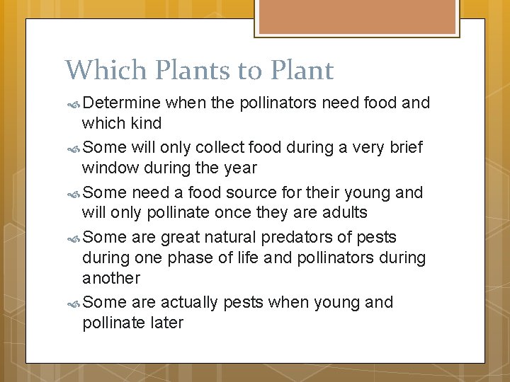 Which Plants to Plant Determine when the pollinators need food and which kind Some