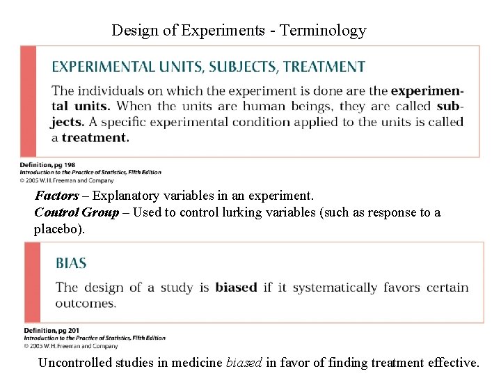 Design of Experiments - Terminology Factors – Explanatory variables in an experiment. Control Group