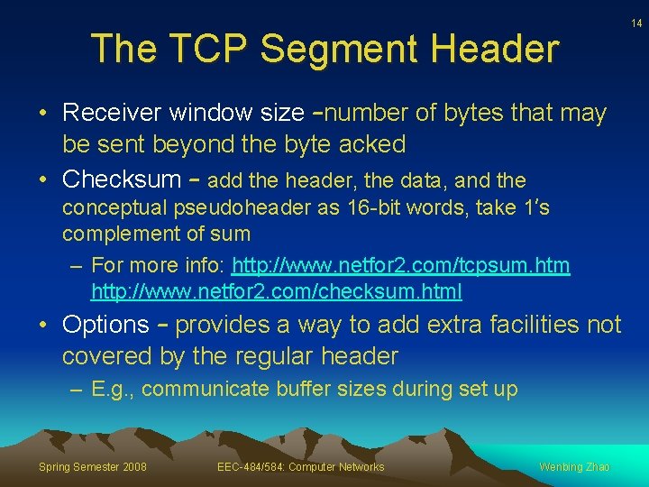 The TCP Segment Header • Receiver window size –number of bytes that may be