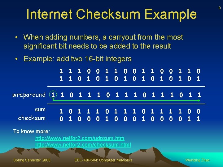 Internet Checksum Example • When adding numbers, a carryout from the most significant bit