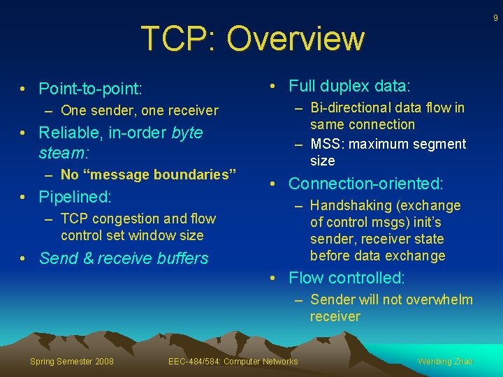 9 TCP: Overview • Full duplex data: • Point-to-point: – One sender, one receiver