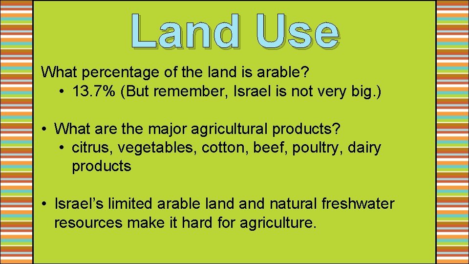 Land Use What percentage of the land is arable? • 13. 7% (But remember,