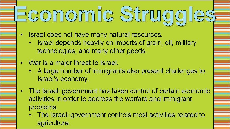 Economic Struggles • Israel does not have many natural resources. • Israel depends heavily