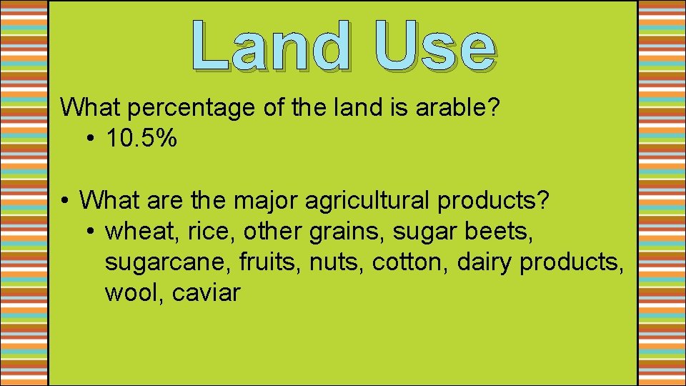Land Use What percentage of the land is arable? • 10. 5% • What