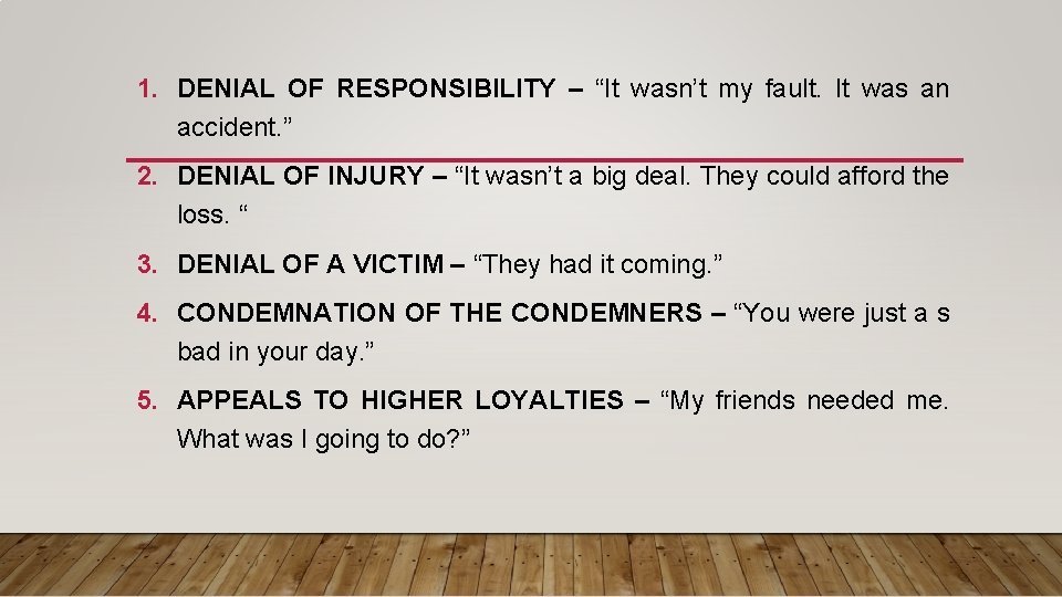 1. DENIAL OF RESPONSIBILITY – “It wasn’t my fault. It was an accident. ”