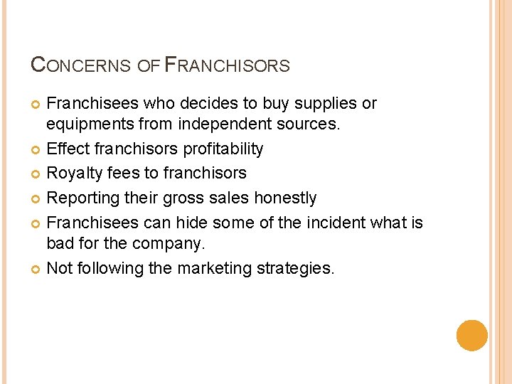 CONCERNS OF FRANCHISORS Franchisees who decides to buy supplies or equipments from independent sources.
